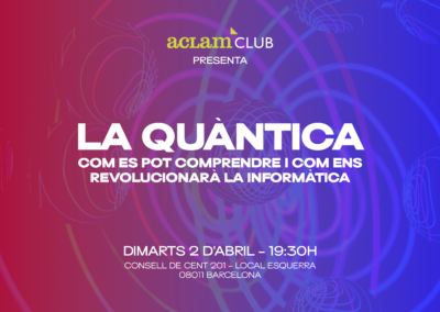 La Quàntica. Com es pot comprendre i com ens revolucionarà la informàtica.